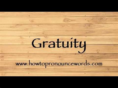 gratuities pronunciation